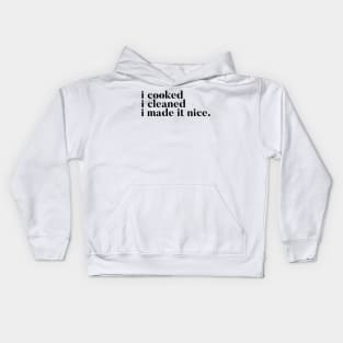 I cooked I cleaned I made it nice - Real Housewives of New York Quote Kids Hoodie